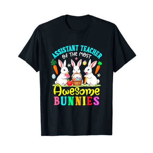 Assistant Teacher Easter Day Costume Assistant Teacher Of Most Awesome Bunnies Easter Job Team T-Shirt