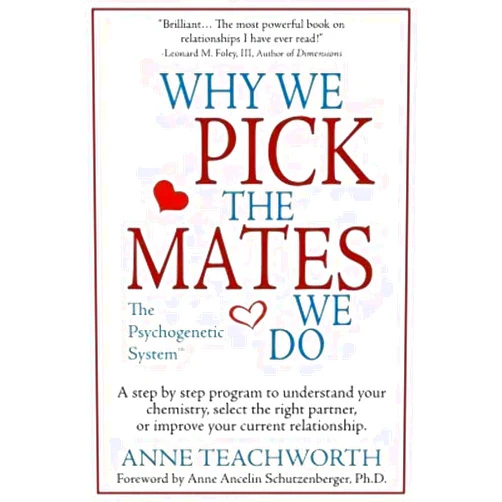 Anne Teachworth Why We Pick The Mates We Do (Psychogenetics System)