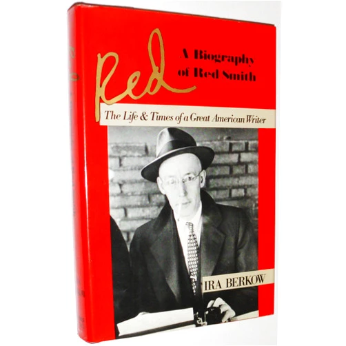By Ira Berkow (Author) Red: A Biography of Red Smith, The Life & Times of a Great American Writer