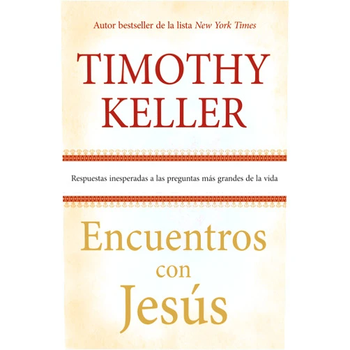 Spanish Edition by Timothy Keller (Author), Poiema Publicaciones (Editor) Encuentros con Jesús: Respuestas inesperadas a las preguntas más grandes de la vida (Spanish Edition)