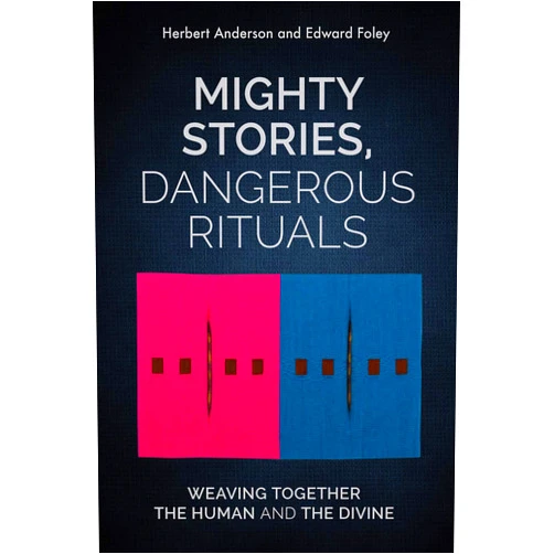 By Herbert Anderson (Author), Edward Foley (Author), Tapiwa N. Mucherera (Editor) & 0 more Mighty Stories, Dangerous Rituals: Weaving Together the Human and the Divine