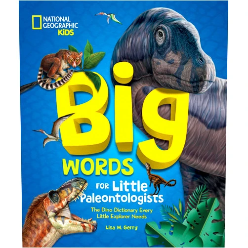 Lisa M. Gerry Big Words for Little Paleontologists: The Dino Dictionary Every Little Explorer Needs (Big Words for Little Explorers)