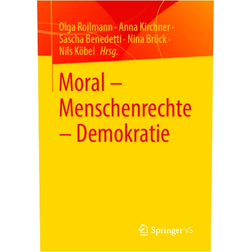 German Edition by Olga Rollmann (Editor), Anna Kirchner (Editor), Sascha Benedetti (Editor), Nina Brück (Editor), Nils Köbel (Editor) & 2 more Format: Kindle Edition Moral – Menschenrechte – Demokratie (German Edition)