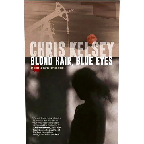 Chris Kelsey Blond Hair, Blue Eyes: An Emmett Hardy Crime Novel