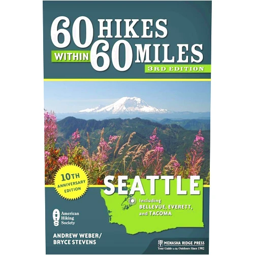 Bryce Stevens,Andrew Weber 60 Hikes Within 60 Miles: Seattle: Including Bellevue, Everett, and Tacoma