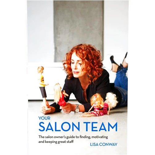 By Lisa C Conway (Author) Your Salon Team: The Salon Owners Guide to Finding, Motivating and Keeping Great Staff