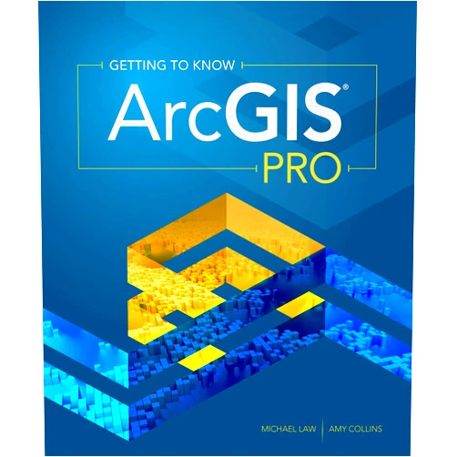 By Michael Law (Author), Amy Collins (Author) Getting to Know ArcGIS Pro