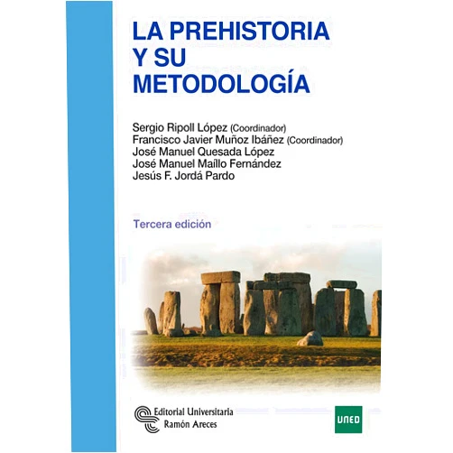 Sergio Ripoll López,Francisco Javier Muñoz Ibáñez,José Manuel Quesada López,José Manuel Maíllo Fernández,Jesús Francisco Jordá Pardo La Prehistoria y su metodología