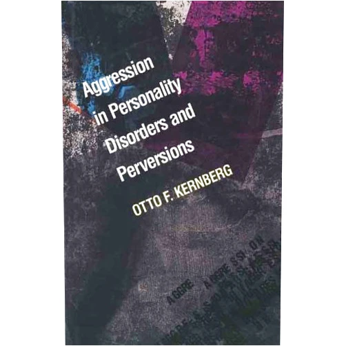 Doctor (M.D.) Otto Kernberg M.D. Aggression in Personality Disorders and Perversions