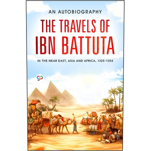 Ibn Battuta,GP Editors The Travels of Ibn Battuta: in the Near East, Asia and Africa, 1325-1354
