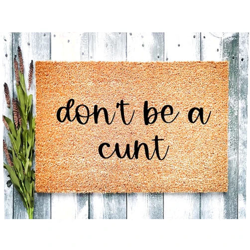 Histao Don't Be a Cunt Handmade Doormat, Door Mat, Personalized Doormat, Funny Door mat, Welcome Mat, Door Mat 16x24 Inch