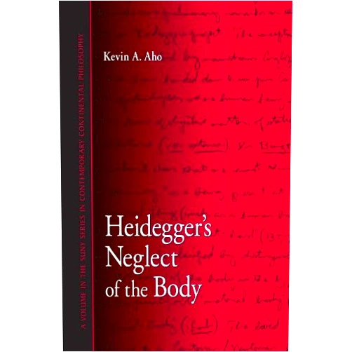 By Kevin A. Aho (Author) Format: Kindle Edition Heidegger's Neglect of the Body (SUNY series in Contemporary Continental Philosophy)