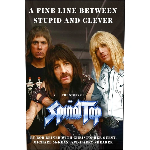 By Rob Reiner (Author), Christopher Guest Michael McKean Harry Shearer & 1 more A Fine Line Between Stupid and Clever: The Story of Spinal Tap
