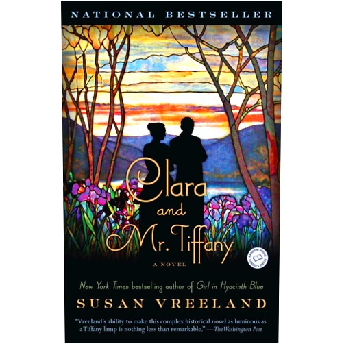 Susan Vreeland Clara and Mr. Tiffany: A Novel