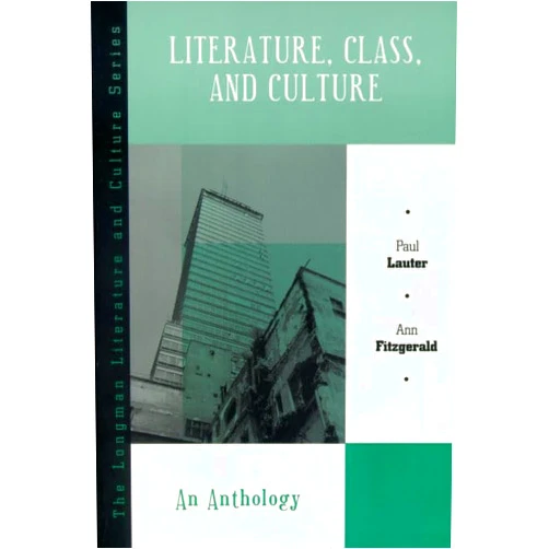 Paul Lauter,Ann Fitzgerald Literature, Class, and Culture: An Anthology