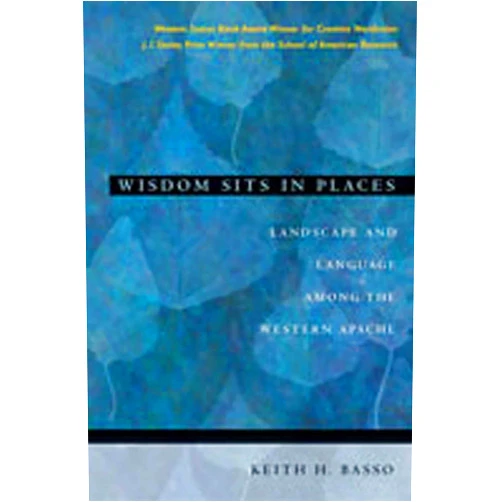 By Keith H. Basso (Author) Wisdom Sits in Places: Landscape and Language Among the Western Apache