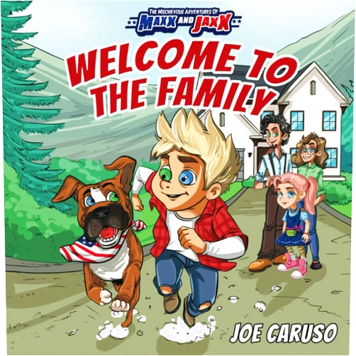 Joe Caruso Welcome to the Family (The Mischievous Adventures of Maxx and Jaxx)