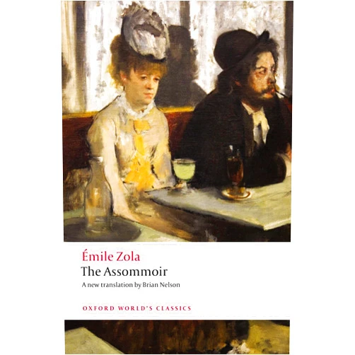 Émile Zola,Brian Nelson,Robert Lethbridge The Assommoir (Oxford World's Classics)