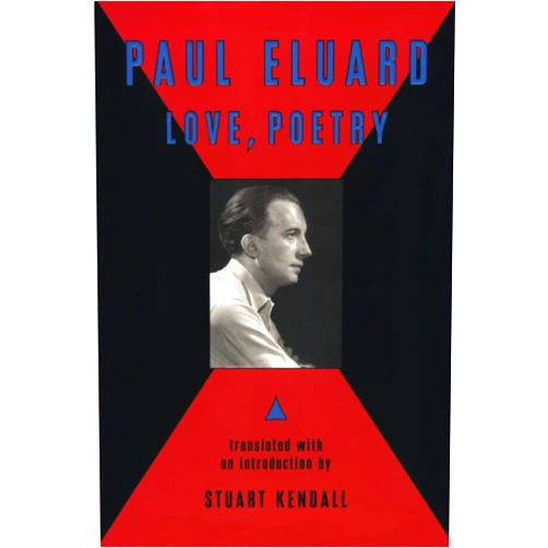 Paul Eluard,Stuart Kendall Love, Poetry (Translation)