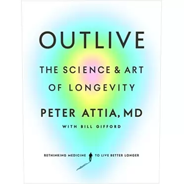 Peter Attia MD, Bill Gifford Outlive: The Science and Art of Longevity