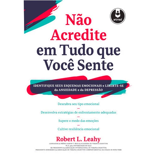 Portuguese Brazilian Edition by Robert L. Leahy (Author) Nao Acredite em Tudo Que Voce Sente - Identifique seus Esquemas Emocionais e Liberte-se da Ansiedade e da Depressao (Em Portugues do Brasil)