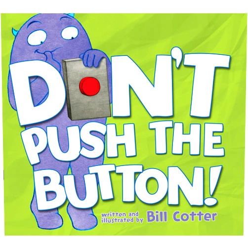 Bill Cotter Don't Push the Button!: A Funny Interactive Book For Kids