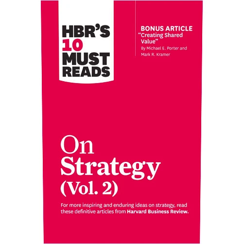 By Harvard Business Review (Author), Michael E. Porter (Author), A.G. Lafley (Author), Clayton M. Christensen (Author), Rita Gunther McGrath (Author) & 1 more HBR's 10 Must Reads on Strategy, Vol. 2 (with bonus article 