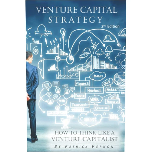 Patrick Vernon Venture Capital Strategy: How to Think Like a Venture Capitalist