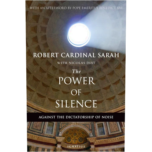 Cardinal Robert Sarah,Nicolas Diat The Power of Silence: Against the Dictatorship of Noise