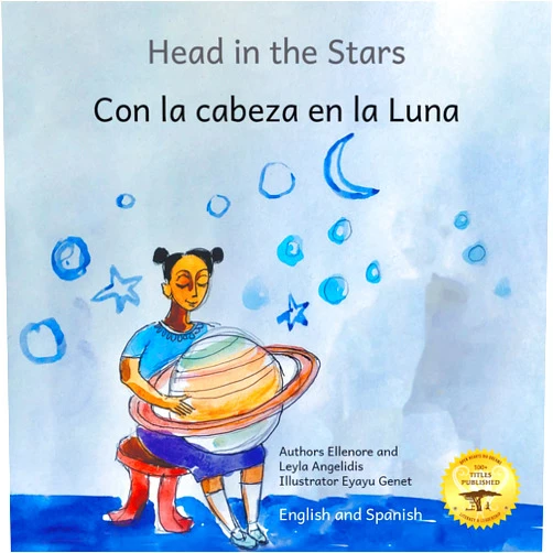By Ellenore Angelidis (Author), Ready Set Go Books (Author), Leyla Angelidis (Author), Eyayu Genet (Illustrator), Kenny Rasmussen (Editor), Caroline Kurtz (Editor), Jane Kurtz (Editor), Beth Crow (Editor), Patty Harris (Translator) & 5 more Format: Kindle Edition Head in the Stars: A Big Dream for A Little Girl in Spanish and English