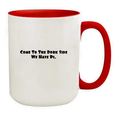 Molandra Products Come To The Dork Side We Have Pi. - 15oz Ceramic Colored Inside & Handle Coffee Mug, Red, NEWUS-C-07-24-05-006155-04-61-17-28