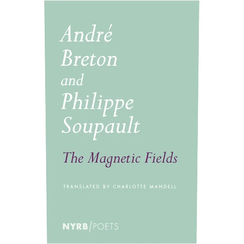 Andre Breton,Philippe Soupault,Charlotte Mandell The Magnetic Fields (Nyrb Poets)