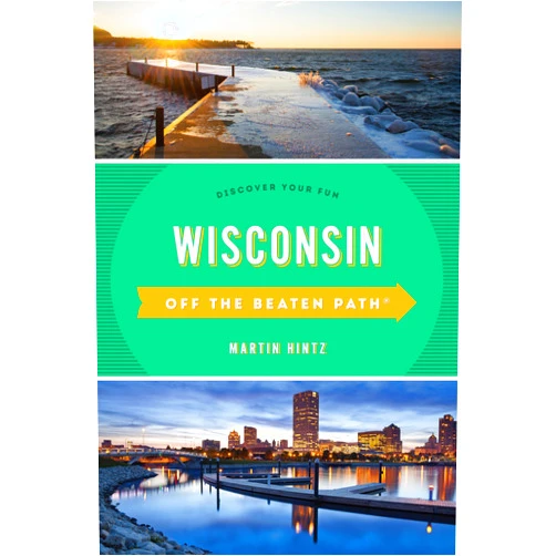 Martin Hintz,Pam Percy Wisconsin Off the Beaten Path®: Discover Your Fun (Off the Beaten Path Series)