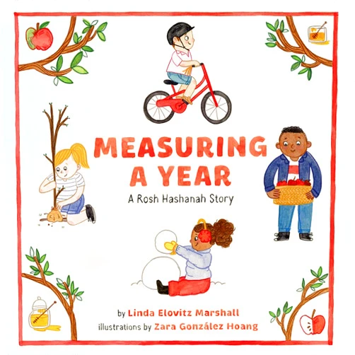By Linda Elovitz Marshall (Author), Zara González Hoang (Illustrator) Measuring a Year: A Rosh Hashanah Story: A Picture Book