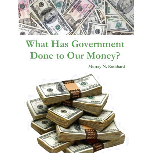 By Murray N. Rothbard (Author) Format: Kindle Edition What Has Government Done to Our Money?