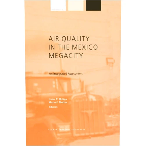 L. Molina Air Quality in the Mexico Megacity: An Integrated Assessment (Alliance for Global Sustainability Bookseries, 2)