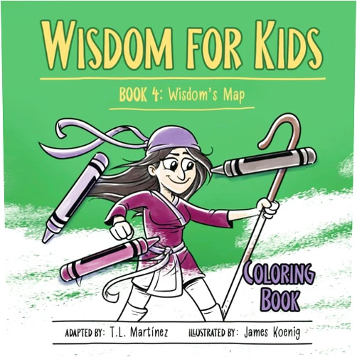 T.L. Martinez,James Koenig Wisdom for Kids: Book 4: Wisdom’s Map - Coloring Book Edition