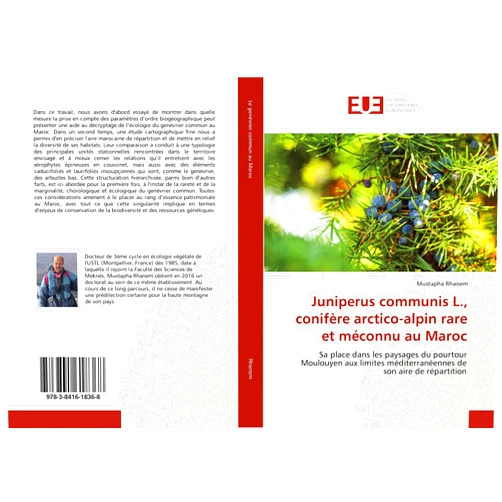Mustapha Rhanem Juniperus communis L., conifère arctico-alpin rare et méconnu au Maroc: Sa place dans les paysages du pourtour Moulouyen aux limites méditerranéennes de son aire de répartition (French Edition)