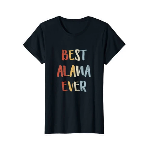 Best Alana Ever Forename Apparel for Women Best Alana Ever Retro Vintage First Name Gift T-Shirt