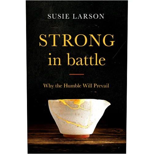 By Susie Larson (Author) Strong in Battle: Why the Humble Will Prevail