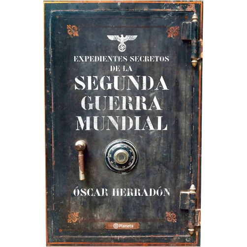 Óscar Herradón Expedientes secretos de la Segunda Guerra Mundial (Spanish Edition)