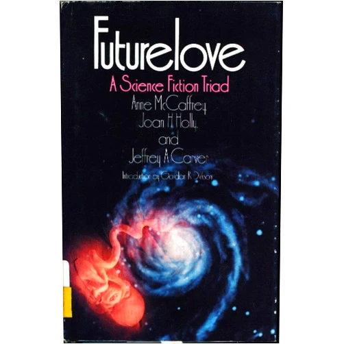 By Anne McCaffrey (Author), Roger Elwood (Editor), Gordon R. Dickson (Introduction), Joan H. Holly (Contributor), Jeffrey A. Carver (Contributor) & 1 more Futurelove: A Science Fiction Triad