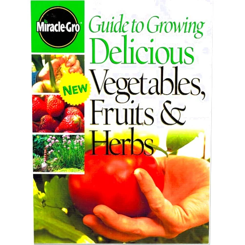 By Denny Schrock (Editor) Guide To Growing Delicious Vegetables, Fruits & Herbs