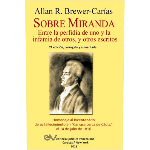 Allan R Brewer-Carias Sobre Miranda: Entre la perfidia de uno y la infamia de otros, y otros escritos. Segunda edición (Spanish Edition)