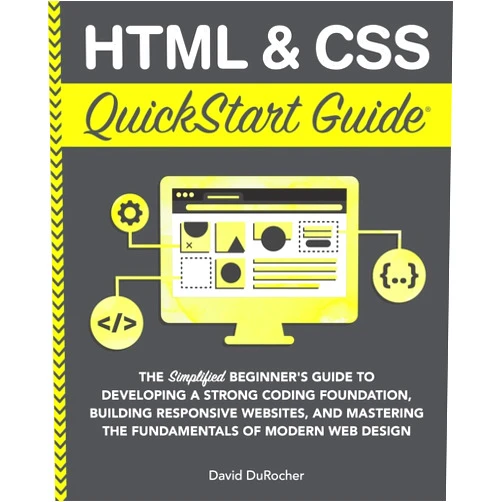 By David DuRocher (Author) HTML and CSS QuickStart Guide: The Simplified Beginners Guide to Developing a Strong Coding Foundation, Building Responsive Websites, and Mastering ... (Coding & Programming - QuickStart Guides)