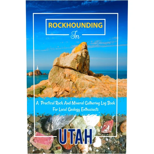 Jeson McLellan Rockhounding in Utah, A Practical Rock And Mineral Gathering Log Book For Local Geology Enthusiasts: Rockhounding Journal Log Book for Enthusiast ... , Stones And Gemstone Collecting Record Book.