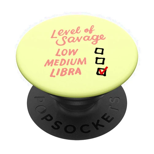 Libra Zodiac Sign Birthday Gifts Level Of Savage Libra Gifts Funny Zodiac Queen King Girl Man PopSockets Swappable PopGrip