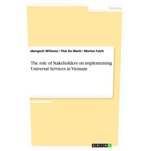 By Thai Do Manh (Author), Morten Falch (Author), Idongesit Williams (Author) & 0 more The role of Stakeholders on implementing Universal Services in Vietnam