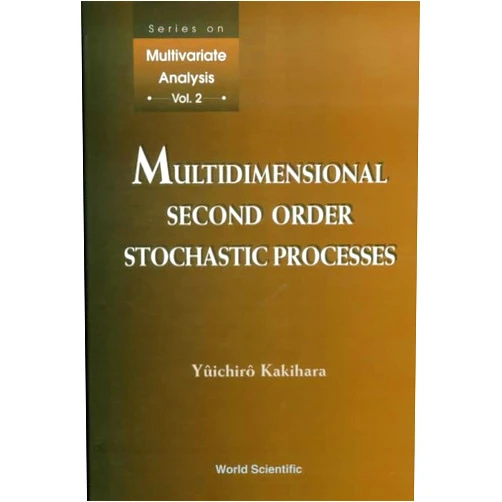 Yuichiro Kakihara MULTIDIMENSIONAL SECOND ORDER STOCHASTIC PROCESSES (Multivariate Analysis)