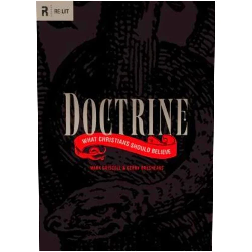 Mark Driscoll,Gerry Breshears Doctrine: What Christians Should Believe (RE: Lit)